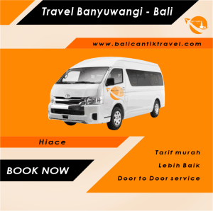 Travel Banyuwangi Bali - Hiace Travel Banyuwangi Bali