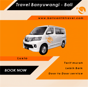 Travel Banyuwangi Bali - Luxio Travel Banyuwangi Bali